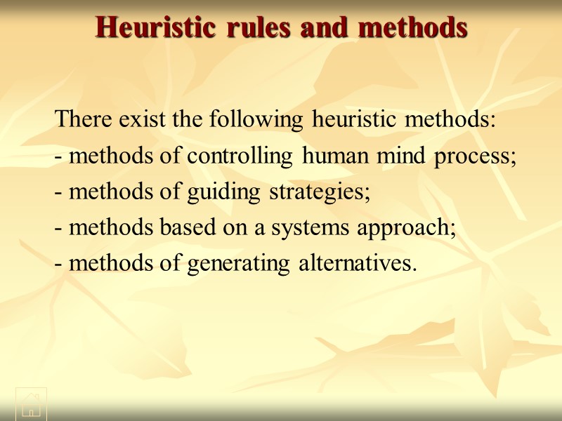 Heuristic rules and methods There exist the following heuristic methods: - methods of controlling